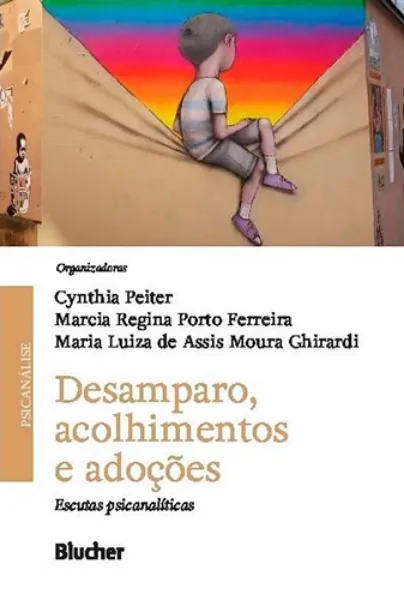 Imagem de Desamparo, Acolhimentos e Adoções: Escutas Psicanalíticas