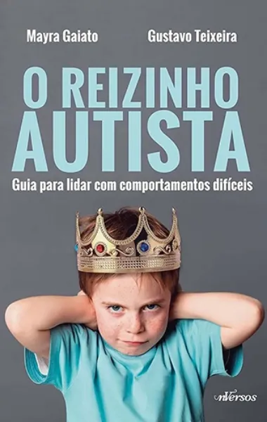 Imagem de O Reizinho Autista - Guia Para Lidar com Comportamentos Difíceis
