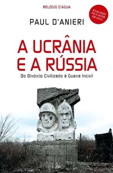 Imagem de A Ucrânia e a Rússia - Do Divórcio Civilizado à Guerra Incivil