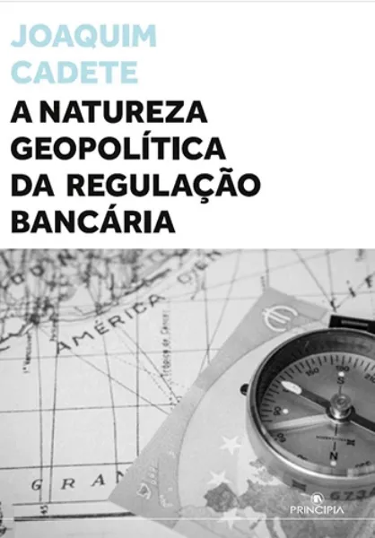 Imagem de A Natureza Geopolítica da Regulação Bancária