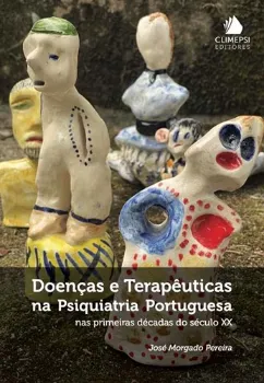 Picture of Book Doenças e Terapêuticas na Psiquiatria Portuguesa:: Nas Primeiras Décadas do Século XX