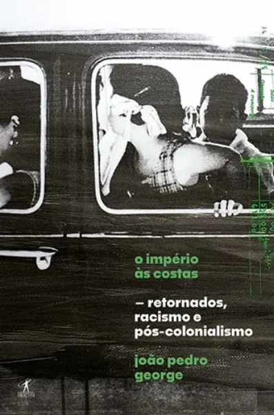 Imagem de O Império às Costas: Retornados, Racismo e Pós-Colonialismo
