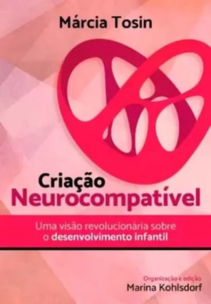 Imagem de Criação Neurocompatível: Uma Visão Revolucionária Sobre o Desenvolvimento