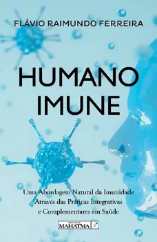 Picture of Book Humano Imune - Uma Abordagem Natural da Imunidade Através das Práticas Integrativas e Complementares em Saúde