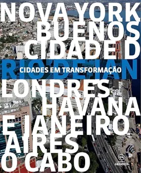 Imagem de Cidades em transformação: NY, Buenos Aires, Rio, Havana, Londres