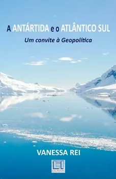 Imagem de A Antártida e o Atlântico Sul: Um Convite à Geopolítica