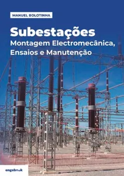 Imagem de Subestações: Montagem Electromecânica, Ensaios e Manutenção