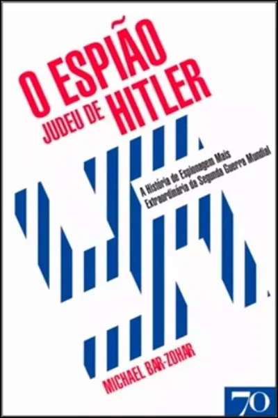 Imagem de O Espião Judeu de Hitler - A História de Espionagem Mais Extraordinária da Segunda Guerra Mundial