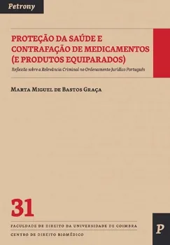 Imagem de Proteção da Saúde e Contrafação de Medicamentos ( e Produtos Equiparados ): Reflexão Sobre a Relevância Criminal no Ordenamento Jurídico Português