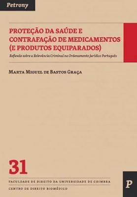 Picture of Book Proteção da Saúde e Contrafação de Medicamentos ( e Produtos Equiparados ): Reflexão Sobre a Relevância Criminal no Ordenamento Jurídico Português
