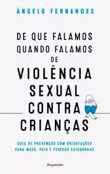 Imagem de De Que Falamos Quando Falamos de Violência Sexual Contra Crianças