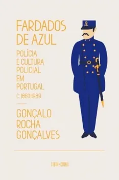 Picture of Book Fardados de Azul: Polícia e Cultura Polícial em Potugal, 1860‑1939
