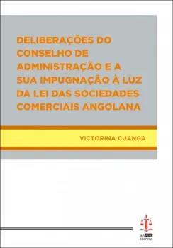 Picture of Book Deliberações do Conselho de Administração e a Sua Impugnação à Luz da Lei das Sociedades Comerciais Angolana