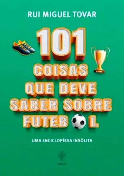 Imagem de 101 Coisas Que Deve Saber Sobre Futebol
