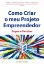 Picture of Book Como Criar o Meu Projeto Empreendedor - Etapas e Detalhes