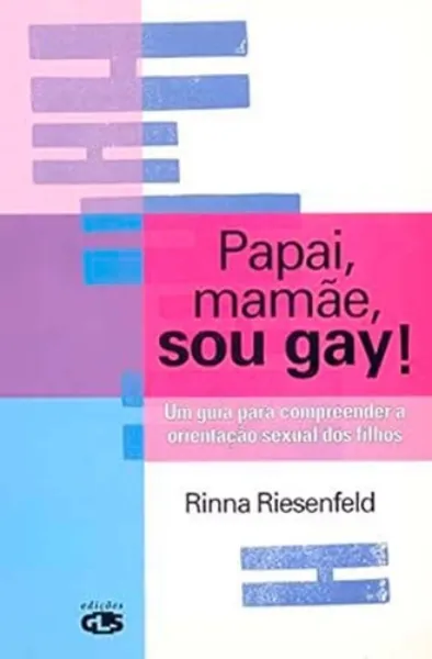 Imagem de Papai, Mamãe, Sou Gay! Guia Compreender a Orientação Sexual dos Filhos
