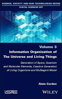 Picture of Book Information Organization of the Universe and Living Things: Generation of Space, Quantum and Molecular Elements, Coactive Generation of Living Organisms and Multiagent Model