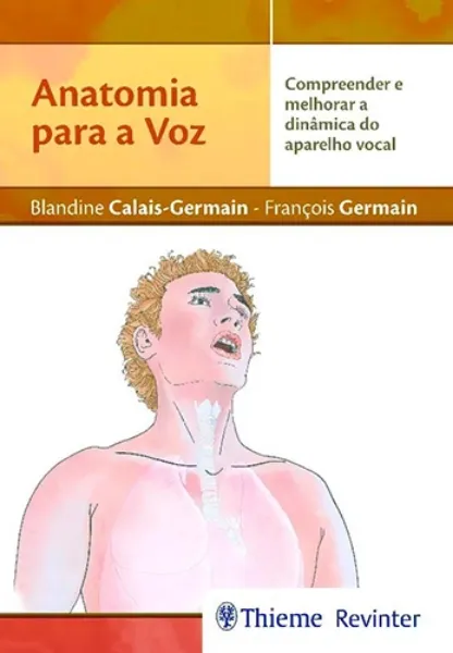 Imagem de Anatomia para a Voz : Compreender e Melhorar a Dinâmica do Aparelho Vocal