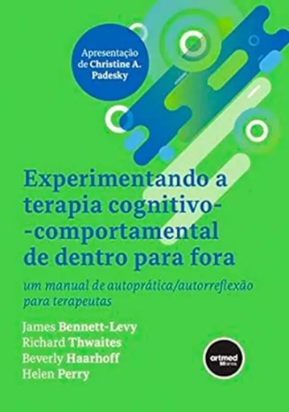Imagem de Experimentando a Terapia Cognitivo-Comportamental de Dentro para Fora - Um Manual de Autoprática/Autorreflexão Para Terapeutas