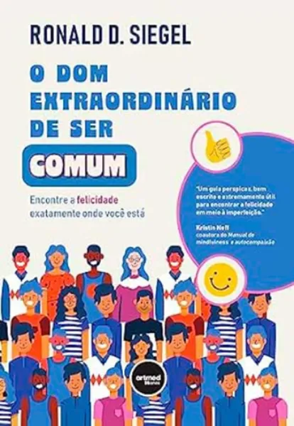Imagem de O Dom Extraordinário de Ser Comum - Encontre a Felicidade Exatamente Onde Você Está