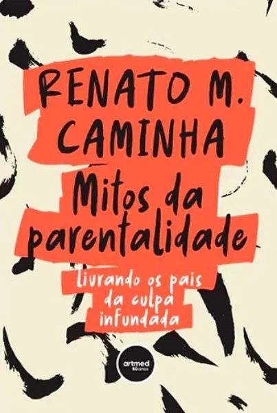Imagem de Mitos da Parentalidade - Livrando os Pais da Culpa Infundada