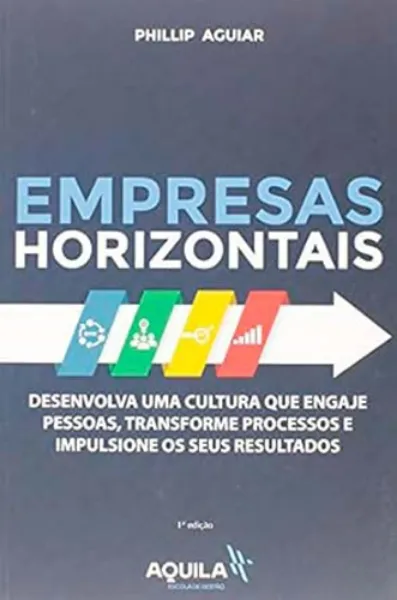 Imagem de Empresas Horizontais - Desenvolva Uma Cultura que Engaje Pessoas, Transforme Processos e Impulsione os Seus Resultados