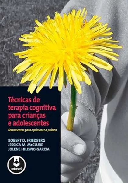 Imagem de Técnicas de Terapia Cognitiva para Crianças e Adolescentes - Ferramentas Para Aprimorar a Prática
