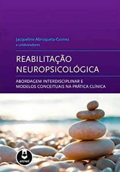 Imagem de Reabilitação Neuropsicológica - Abordagem Interdisciplinar e Modelos Conceituais na Prática
