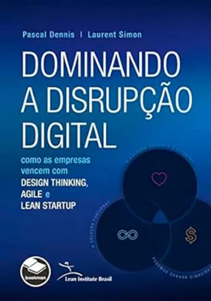 Imagem de Dominando a Disrupção Digital - Como as Empresas Vencem Com Design Thinking, Agile e Lean Startup
