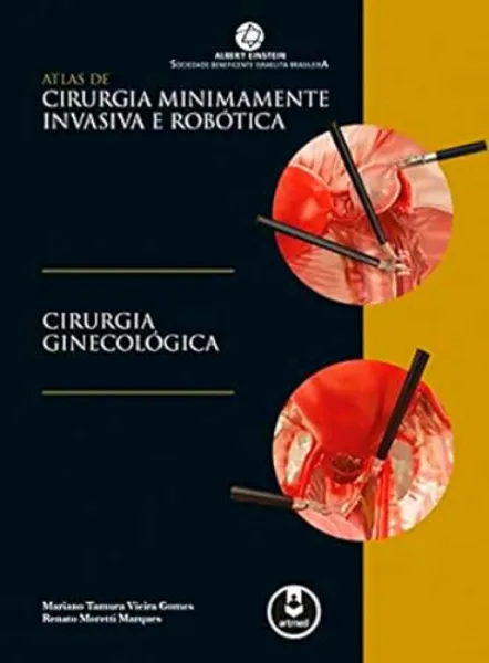 Imagem de Atlas de Cirurgia Minimamente Invasiva e Robótica : Cirurgia Ginecológica