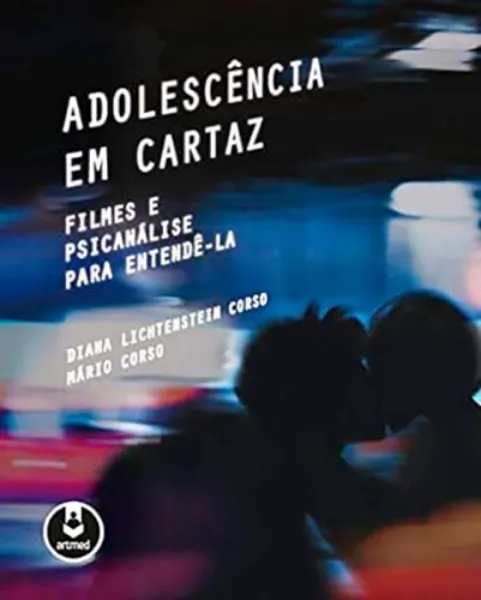 Imagem de Adolescência em Cartaz : Filmes e Psicanálise para Entendê-la