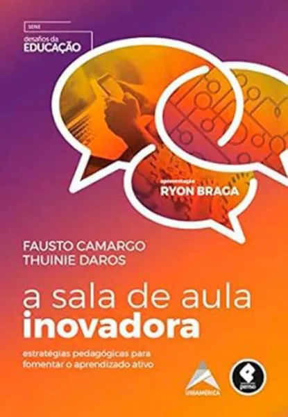 Imagem de A Sala de Aula Inovadora : Estratégias Pedagógicas para Fomentar o Aprendizado Ativo