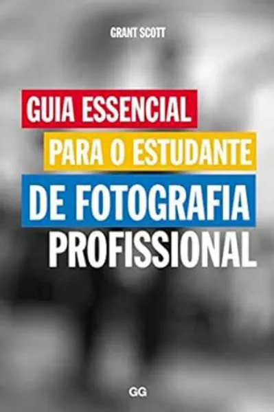 Imagem de Guia Essencial para o Estudante de Fotografia Profissional