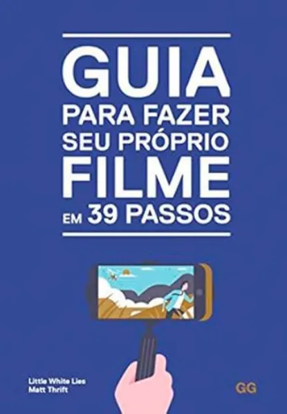Imagem de Guia para Fazer Seu Próprio Filme em 39 Passos