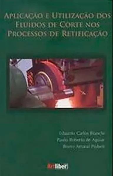 Imagem de Aplicação e Utilização dos Fluídos de Corte nos Processos de Retificação