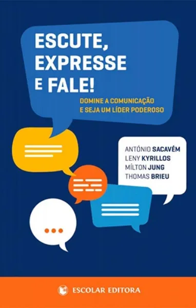 Imagem de Escute, Expresse e Fale! - Domine a Comunicação e Seja um Líder Poderoso