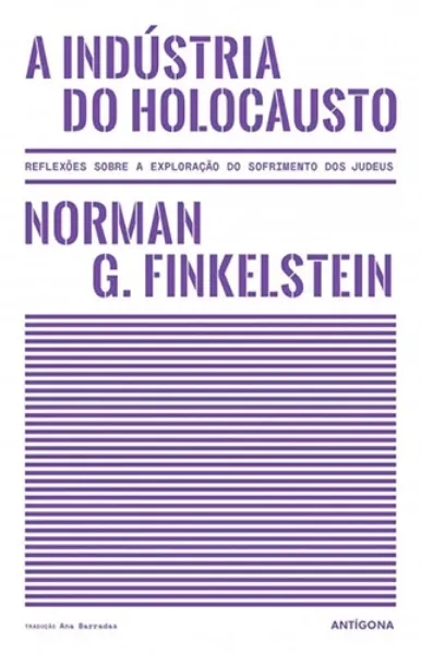 Imagem de A Indústria do Holocausto - Reflexões Sobre a Exploração do Sofrimento dos Judeus