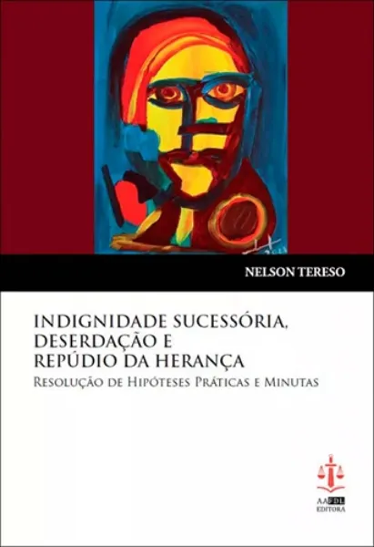 Imagem de Indignidade Sucessória, Deserdação e Repúdio da Herança - Resolução de Hipóteses Práticas e Minutas