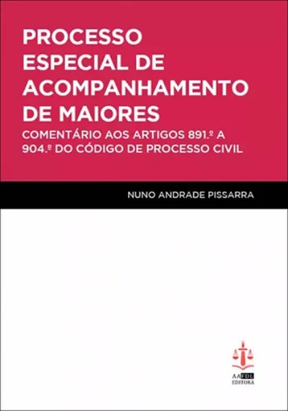 Imagem de Processo Especial de Acompanhamento de Maiores - Comentário aos Artigos 891.º a 904.º do Código de Processo Civil