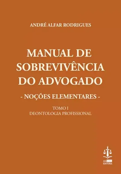 Imagem de Manual de Sobrevivência do Advogado - Noções Elementares - Deontologia Profissional  Tomo I