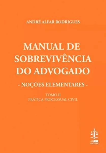 Imagem de Manual de Sobrevivência do Advogado - Noções Elementares - Prática Processual Civil  Tomo II