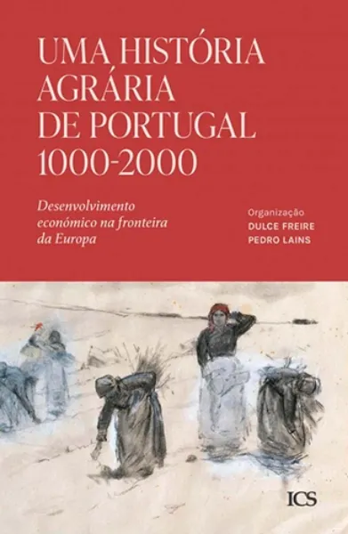 Imagem de Uma História Agrária de Portugal 1000-2000 - Desenvolvimento Económico na Fronteira da Europa