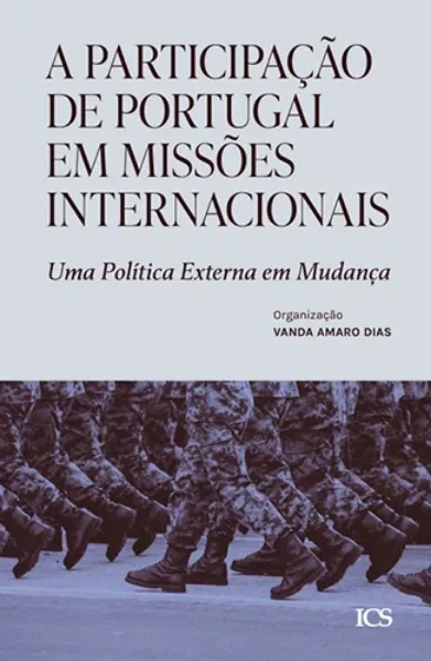 Imagem de A Participação de Portugal em Missões Internacionais - Uma Política Externa em Mudança