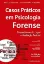Imagem de Casos Práticos em Psicologia Forense - Enquadramento Legal e Avaliação Pericial