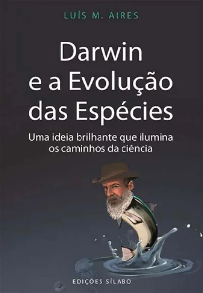 Imagem de Darwin e a Evolução das Espécies - Uma Ideia Brilhante Que Ilumina os Caminhos da Ciência