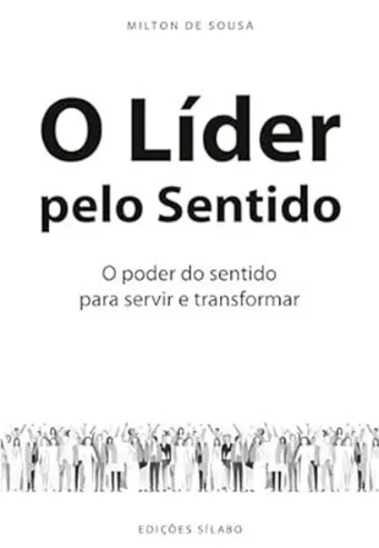 Imagem de O Líder pelo Sentido - O Poder do Sentido Para Servir e Transformar