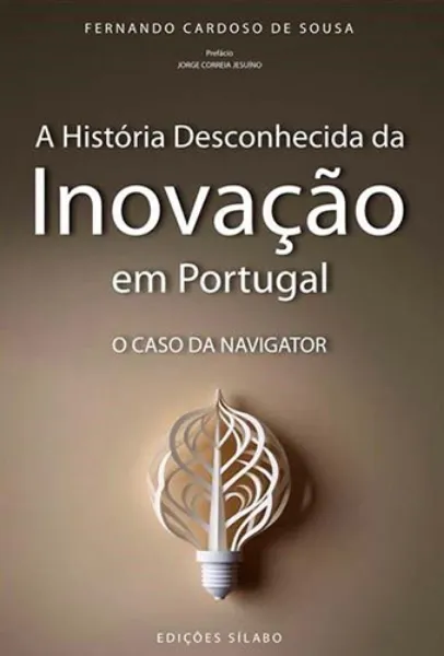 Imagem de A História Desconhecida da Inovação em Portugal - O Caso da Navigator