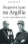 Imagem de Da Guerra à Paz na Argélia - De Gaulle e a Lição Perdida por Spínola