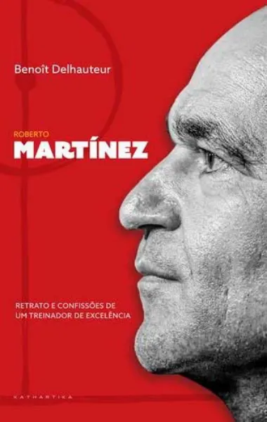 Imagem de Roberto Martínez - Retrato e Confissões de um Treinador de Excelência