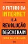 Picture of Book O Futuro da Internet e a Revolução Blockchain